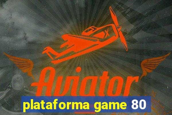 plataforma game 80